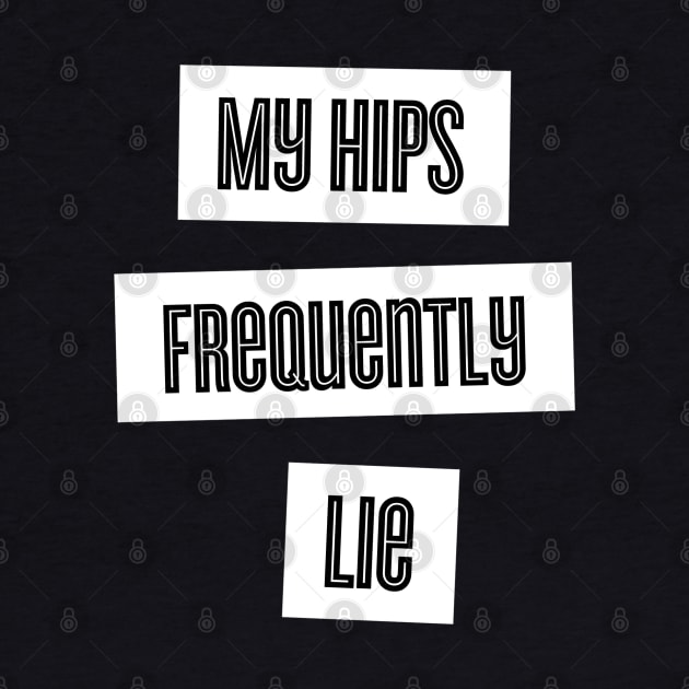 My Hips Lie Frequently by karutees